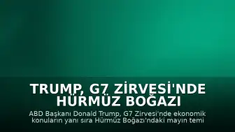 Trump, G7 Zirvesi'nde Hürmüz Boğazı Mayın Temizliğini Gündeme Getirecek