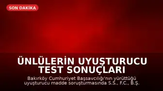 Ünlülerin Uyuşturucu Test Sonuçları Açıklandı
