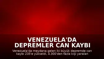 Venezuela'da Depremler Can Kaybı 235'e Yükseldi, 4.300 Yaralı Var