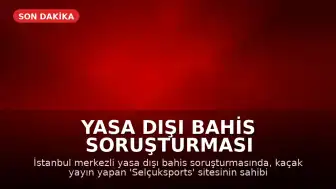 Yasa Dışı Bahis Soruşturması Kapsamında 'Selçuksports' Sahibi S.Y. Tutuklandı