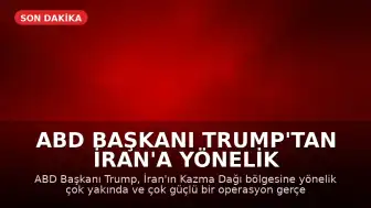 ABD Başkanı Trump'tan İran'a Yönelik Sert Açıklama: "Çok Güçlü Biçimde Vuracağız"