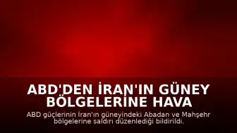 ABD'den İran'ın Güney Bölgelerine Hava Saldırıları Düzenlendi