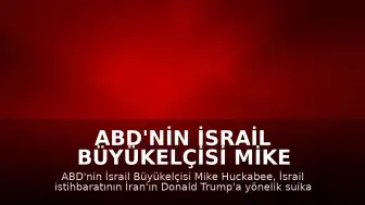 ABD'nin İsrail Büyükelçisi Mike Huckabee: "İsrail istihbaratı bu hafta bizi Başkan Trump'ı hedef alan spesifik bir plan konusunda bilgilendirdi"
