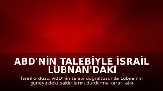 ABD'nin Talebiyle İsrail Lübnan'daki Saldırılarını Durdurdu