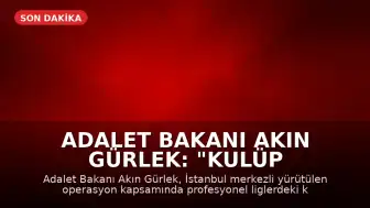 Adalet Bakanı Akın Gürlek: "Kulüp yöneticilerine yönelik bahis operasyonu gerçekleştirildi"
