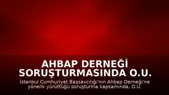 Ahbap Derneği Soruşturmasında O.U. ve 9 Kişi Tutuklandı