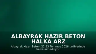 Albayrak Hazır Beton Halka Arz Süreci Başlıyor: Detaylar Belli Oldu