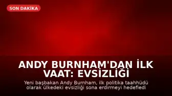 Andy Burnham'dan İlk Vaat: Evsizliği Sonlandırmak