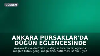 Ankara Pursaklar'da Düğün Eğlencesinde Meşale Patladı: Genç Yaralandı