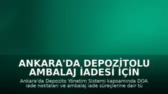 Ankara'da Depozitolu Ambalaj İadesi İçin Kullanılan DOA Geri Dönüşüm Noktaları Hakkında Bilgiler