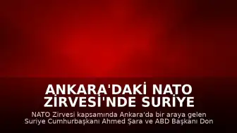 Ankara'daki NATO Zirvesi'nde Suriye Cumhurbaşkanı Şara ve ABD Başkanı Trump Bir Araya Geldi