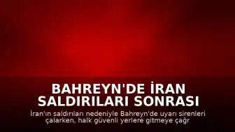 Bahreyn'de İran Saldırıları Sonrası Uyarı Sirenleri Devreye Girdi