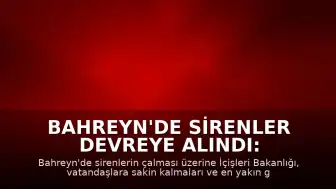 Bahreyn'de Sirenler Devreye Alındı: Vatandaşlara Güvenli Alan Çağrısı