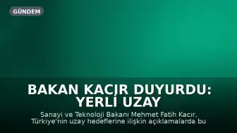 Bakan Kacır Duyurdu: Yerli Uzay Aracıyla Ay'a Ulaşılacak