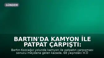 Bartın'da Kamyon ile Patpat Çarpıştı: 1 Kişi Yaşamını Yitirdi