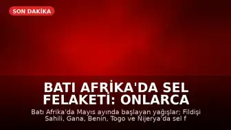 Batı Afrika'da Sel Felaketi: Onlarca Kişi Yaşamını Yitirdi