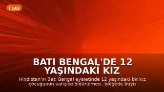 Batı Bengal'de 12 Yaşındaki Kız Çocuğunun Öldürülmesi Sonrası Linç Olayı ve Protestolar