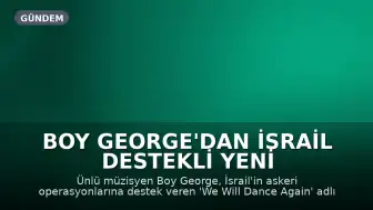 Boy George'dan İsrail Destekli Yeni Şarkı: 'We Will Dance Again'