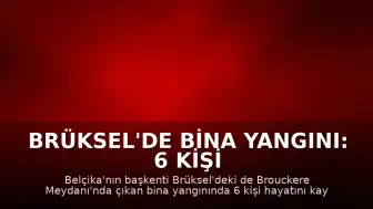 Brüksel'de Bina Yangını: 6 Kişi Yaşamını Yitirdi