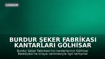 Burdur Şeker Fabrikası Kantarları Gölhisar Belediyesi'ne Kiraya Verildi