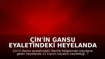 Çin'in Gansu Eyaletindeki Heyelanda Can Kaybı: 21 Ölü
