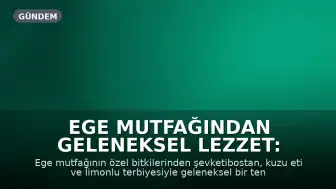 Ege Mutfağından Geleneksel Lezzet: Terbiyeli Kuzu Etli Şevketibostan Hazırlanışı