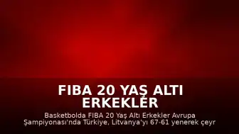 FIBA 20 Yaş Altı Erkekler Avrupa Şampiyonası: Türkiye Litvanya'yı Devirdi
