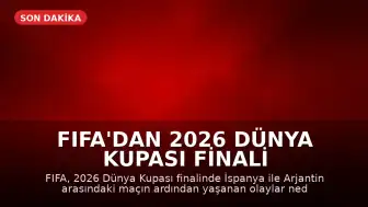 FIFA'dan 2026 Dünya Kupası Finali Sonrası Soruşturma Başlatıldı