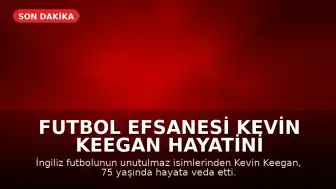 Futbol Efsanesi Kevin Keegan Hayatini Kaybetti