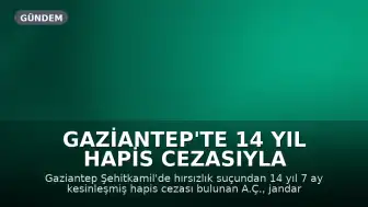 Gaziantep'te 14 Yıl Hapis Cezasıyla Aranan Şahıs Yakalandı