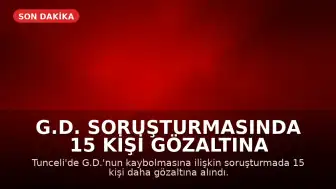 G.D. Soruşturmasında 15 Kişi Gözaltına Alındı