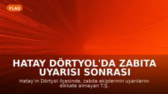 Hatay Dörtyol'da Zabıta Uyarısı Sonrası Şahıs Kendini Yaktı