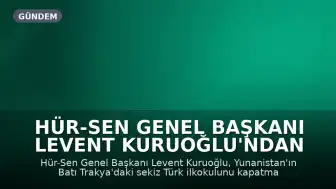 Hür-Sen Genel Başkanı Levent Kuruoğlu'ndan Yunanistan'ın okul kapatma kararına tepki: 'Ana dilde eğitim hakkına kabul edilemez müdahale'