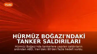 Hürmüz Boğazı'ndaki Tanker Saldırıları Sonrası ABD'den İran Hedeflerine Hava Operasyonu