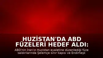 Huzistan'da ABD Füzeleri Hedef Aldı: 2 Ölü