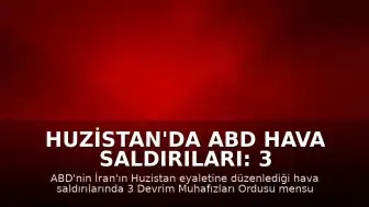 Huzistan'da ABD Hava Saldırıları: 3 Devrim Muhafızı Öldü