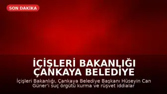 İçişleri Bakanlığı Çankaya Belediye Başkanı Hüseyin Can Güner'i Görevden Uzaklaştırdı