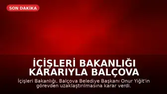 İçişleri Bakanlığı Kararıyla Balçova Belediye Başkanı Onur Yiğit Görevden Uzaklaştırıldı
