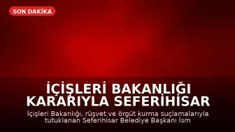 İçişleri Bakanlığı Kararıyla Seferihisar Belediye Başkanı İsmail Yetişkin Görevden Uzaklaştırıldı