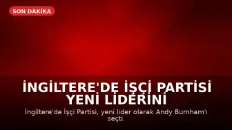 İngiltere'de İşçi Partisi Yeni Liderini Seçti: Andy Burnham