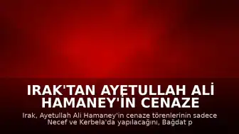 Irak'tan Ayetullah Ali Hamaney'in Cenaze Programına İlişkin Açıklama: Bağdat Programdan Çıkarıldı
