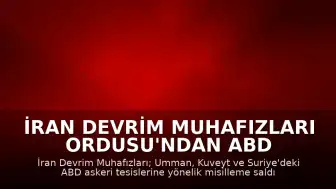 İran Devrim Muhafızları Ordusu'ndan ABD Varlıklarına Üç Farklı Bölgede Misilleme