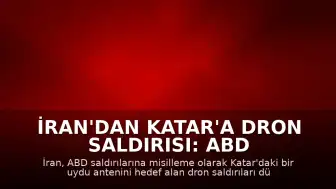 İran'dan Katar'a Dron Saldırısı: ABD Misillemesi Devam Ediyor