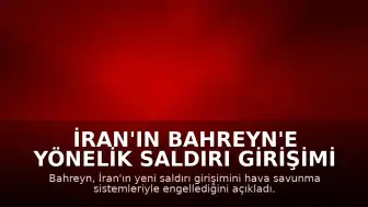 İran'ın Bahreyn'e Yönelik Saldırı Girişimi Hava Savunması Tarafından Engellendi