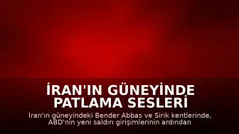 İran'ın Güneyinde Patlama Sesleri Duyuldu