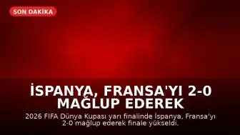 İspanya, Fransa'yı 2-0 Mağlup Ederek 2026 FIFA Dünya Kupası'nda Finale Yükseldi