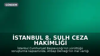 İstanbul 8. Sulh Ceza Hakimliği Kararıyla Ahbap Derneği'nin Yönetimi Yeni Bir Heyete Devredildi