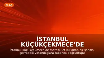 İstanbul Küçükçekmece'de Motosikletli Şahsın Silahla Vatandaşları Tehdit Ettiği Anlar Kamerada