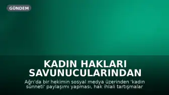 Kadın Hakları Savunucularından Ağrı'daki 'Kadın Sünneti' İlanına Tepki
