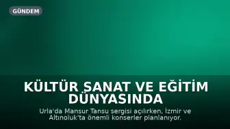 Kültür Sanat ve Eğitim Dünyasında Önemli Gelişmeler